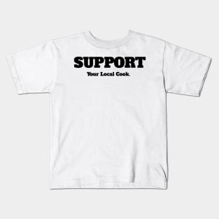 Support Your Local Cook Kids T-Shirt